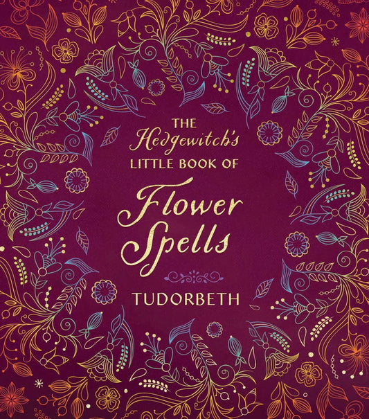 The Hedgewitch’s Little Book of Flower Spells