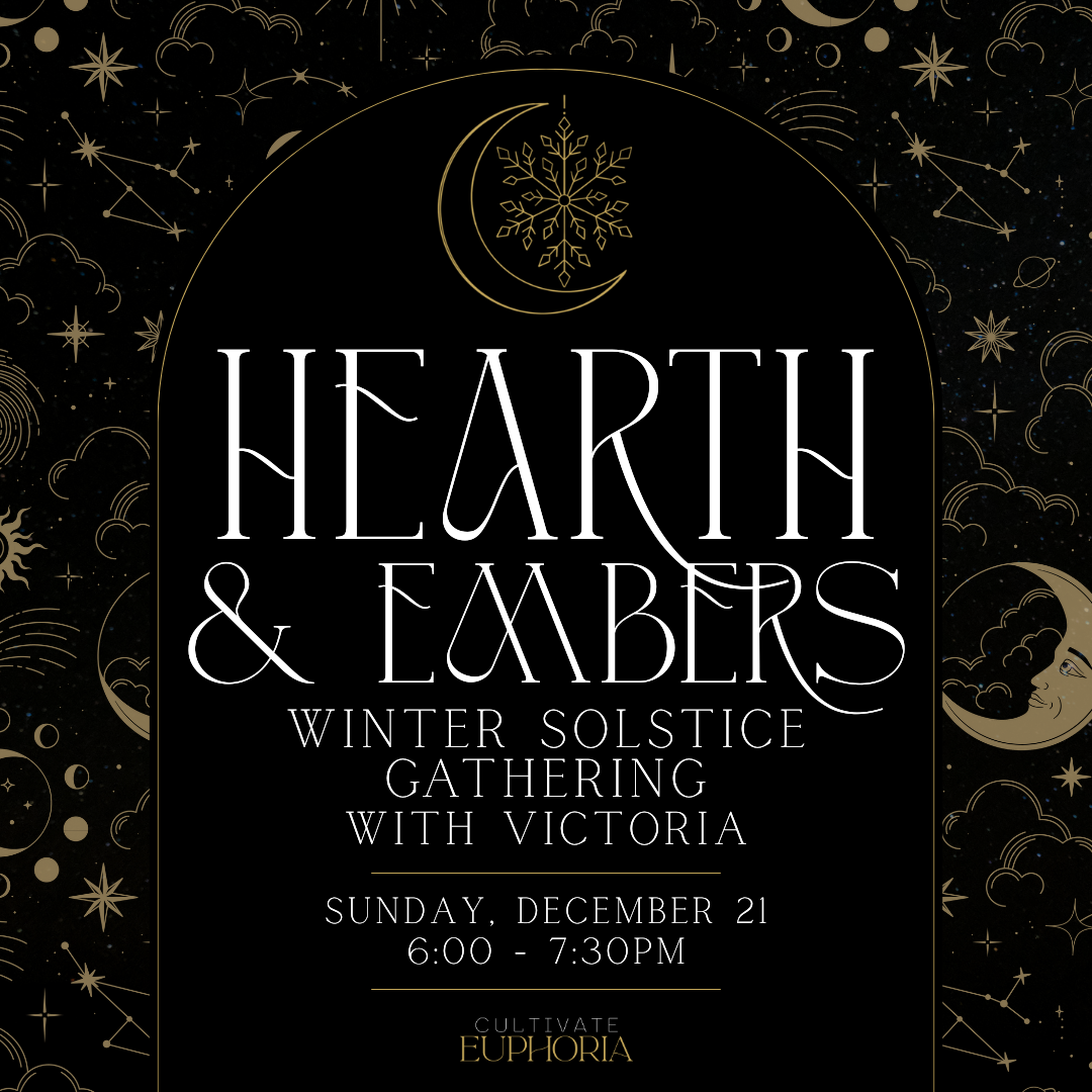 Hearth & Embers Winter Solstice Gathering w/Victoria | Dec 21 @ Cultivate Euphoria