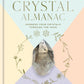 The Crystal Almanac: Harness Your Crystals Through the Year