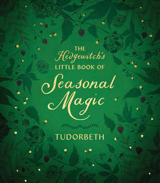 The Hedgewitch’s Little Book of Seasonal Magic