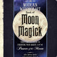 The Modern Witchcraft Book of Moon Magick