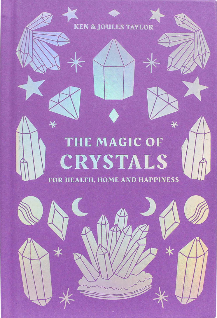 The Magic of Crystals: For Health, Home & Happiness
