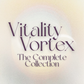 The Complete Vitality Vortex Collection