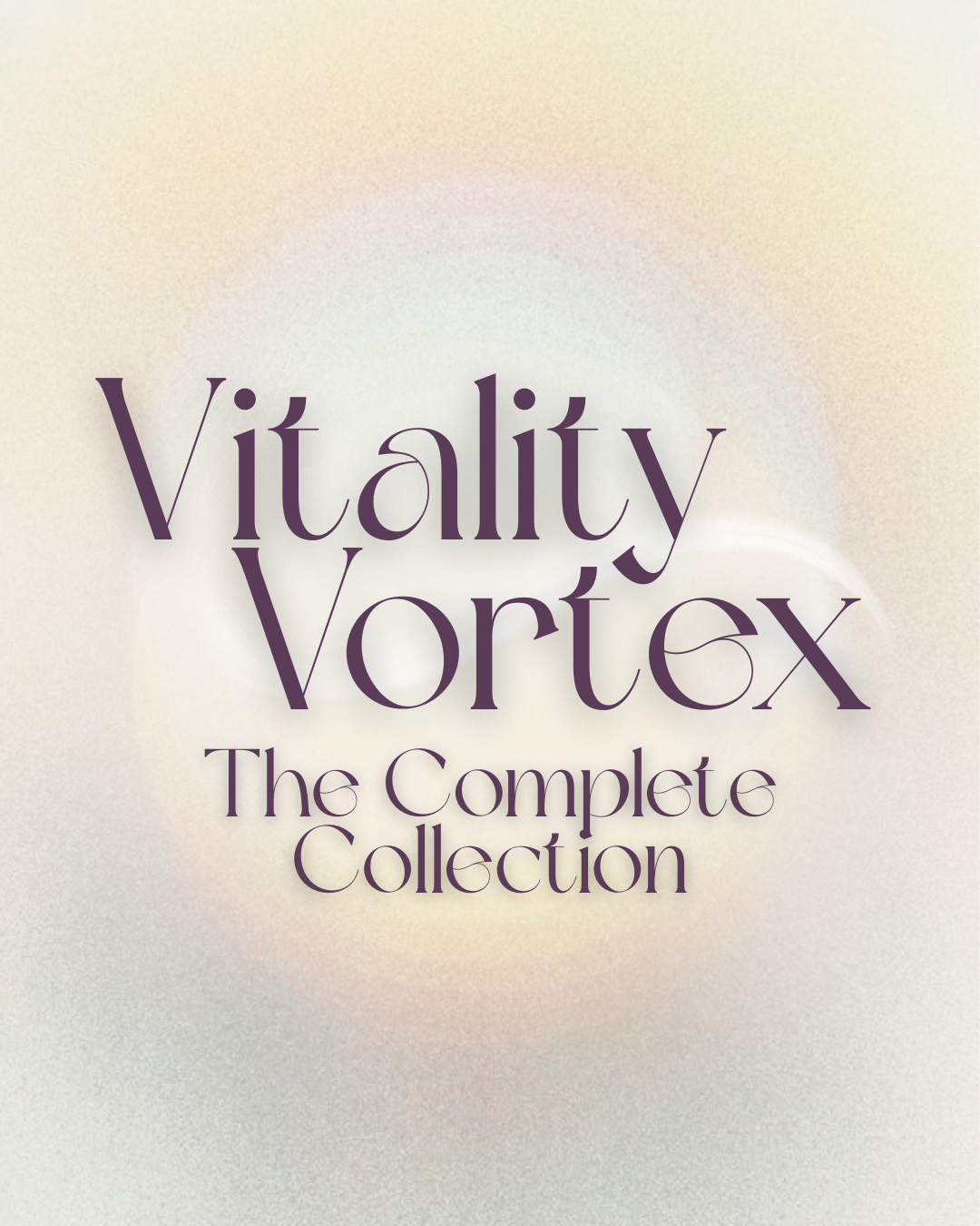 The Complete Vitality Vortex Collection