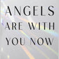 Angels Are With You Now